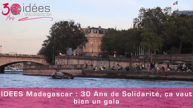 IDEES Madagascar : 30 Ans de Solidarité, ça vaut bien un gala