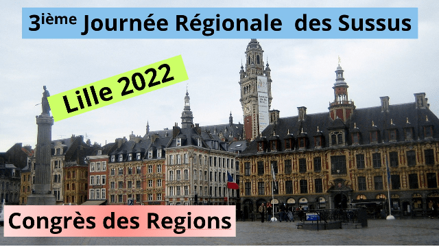 Troisième JRS (Journée Régionale des Sussus) et Congrès des Pdts de Région à Lille.  (14 et 15 octobre 2022)