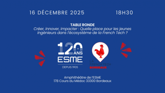 Table ronde ESME Bordeaux : Quelle place pour les jeunes ingénieurs dans l'écosystème de la French Tech ?